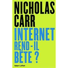 Internet rend-il b�te ? : R�apprendre � lire et � penser dans un monde fragment�