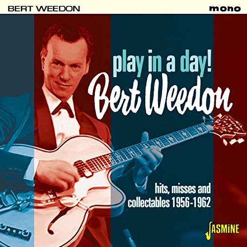 Bert Weedon - Play In A Day - Hits, Misses And Collectables 1956-1962 [original Recordings Remastered] - Zortam Music