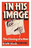 In his image : the cloning of a man