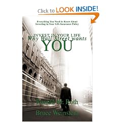 Invest in Your Life: Why Wall Street wants YOU: Everything You Need to Know About Investing in Your Life Insurance Policy