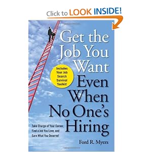 Get The Job You Want, Even When No One's Hiring: Take Charge of Your Career, Find a Job... by Ford R. Myers