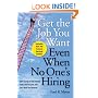 Get The Job You Want, Even When No One's Hiring: Take Charge of Your Career, Find a Job You Love, and Earn What You Deserve