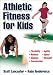 Athletic Fitness for Kids by Scott Lancaster