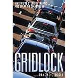 Gridlock: Why We're Stuck in Traffic and What to Do About It