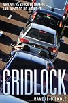 Gridlock: Why We're Stuck in Traffic and What to Do About It
