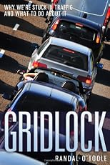 Gridlock: Why We're Stuck in Traffic and What to Do About It