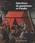Splendeurs du mani�risme en Flandre : 1500-1575