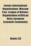 Former International Organizations: Warsaw Pact, League of Nations, Organisation of African Unity, European Economic Community