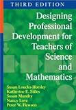 Designing Professional Development for Teachers of Science and Mathematics
