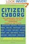 Citizen Cyborg: Why Democratic Societies Must Respond To The Redesigned Human Of The Future