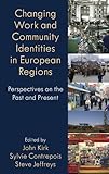 Changing work and community identities in European regions : perspectives on the past and present
