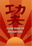 Close Kung Fu Encounters