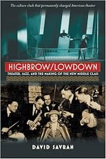 Highbrow/lowdown : theater, jazz, and the making of the new middle class