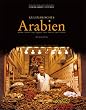 Kulinarisches Arabien: Marokko, Tunesien, Libyen, �gypten, Dubai, Jordanien, Syrien, Libanon