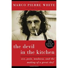 The Devil in the Kitchen: Sex, Pain, Madness, and the Making of a Great Chef