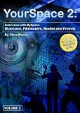 YourSpace 2: Interviews with MySpace Musicians, Filmmakers, Models and Friends