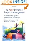 The New Dynamic Project Management : Winning Through the Competitive Advantage