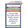 Dreamers, Discoverers & Dynamos: How to Help the Child Who Is Bright, Bored and Having Problems in School (Formerly Titled 'The Edison Trait')