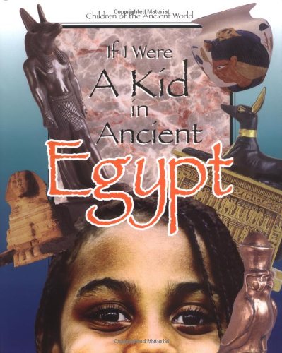 if i were a kid in ancient egypt children of the ancient world