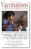 Vaccinations: A Thoughtful Parent's Guide: How to Make Safe, Sensible Decisions about the Risks, Benefits, and Alternatives