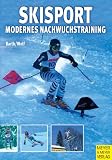Skisport - Modernes Nachwuchstraining - Berndt Barth, J&uuml;rgen Wolf