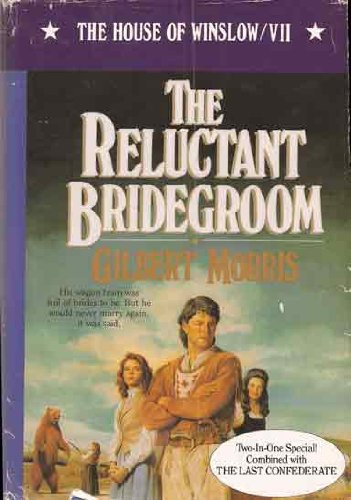 The Reluctant Bridegroom/The Last Confederate (The House of Winslow 7-8)