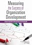 Measuring the Success of Organization Development: A Step-by-Step Guide for Measuring Impact and Calculating ROI