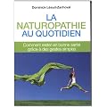 La naturopathie au quotidien : Comment rester en bonne sant� gr�ce � des gestes simples