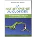 La naturopathie au quotidien : Comment rester en bonne sant� gr�ce � des gestes simples