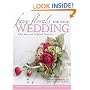 Faux Florals for Your Wedding: Fifty Easy and Original Projects
