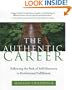 The Authentic Career: Following the Path of Self-Discovery to Professional Fulfillment