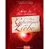 Das Geheimnis der Liebe: Finden Sie Ihren Seelenpartnervon "Arielle Ford"