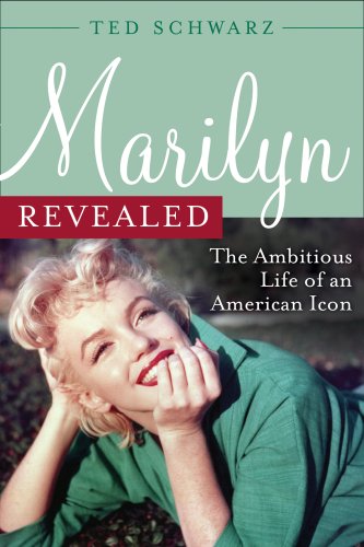 Marilyn Revealed: The Ambitious Life of an American Icon
