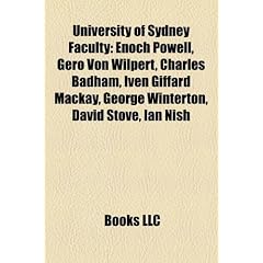 University of Sydney Faculty: Enoch Powell, Gero Von Wilpert, Charles Badham, Iven Giffard MacKay, George Winterton, David Stove, Ian Nish