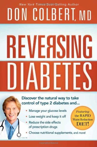 By Don Colbert Reversing Diabetes: Discover the Natural Way to Take Control of Type 2 Diabetes [Paperback]