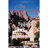 The Spiritual Traveler Spain: A Guide to Sacred Sites and Pilgrim Routespar Beebe Bahrami