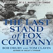 The Last Stand of Fox Company: A True Story of U.S. Marines in Combat | [Bob Drury, Tom Clavin]