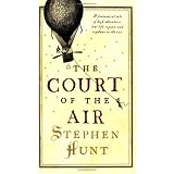 The Court of the Airby Stephen Hunt