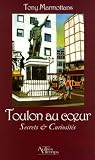 Toulon au coeur : Secrets & Curiosit&eacute;s