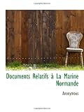 Documents Relatifs à La Marine Normande (French Edition)