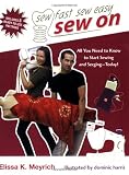 Sew On: All You Need to Know to Start Sewing and Serging Today! (Sew Fast Sew Easy)