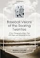 Baseball Visions of the Roaring Twenties: A Fan's Photographs of More Than 400 Players and Ballparks of the Era