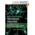 Behavioural Technical Analysis: An introduction to behavioural finance and its role in technical analysis: A Practical Guide to Behavioural Finance and Its Uses in Explaining Technical Analysis