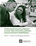 Professionalising the probation service : why university institutes would transform rehabilitation
