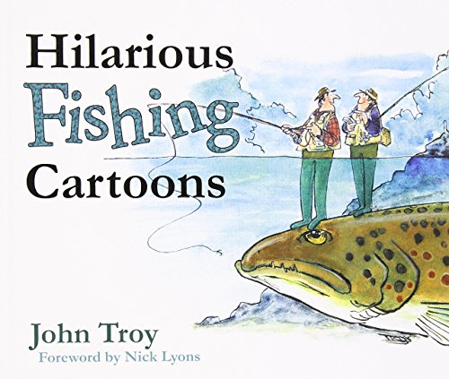 Hilarious Fishing Cartoons by Nick Lyons (Foreword), John Troy (5-Oct-2008) Hardcover