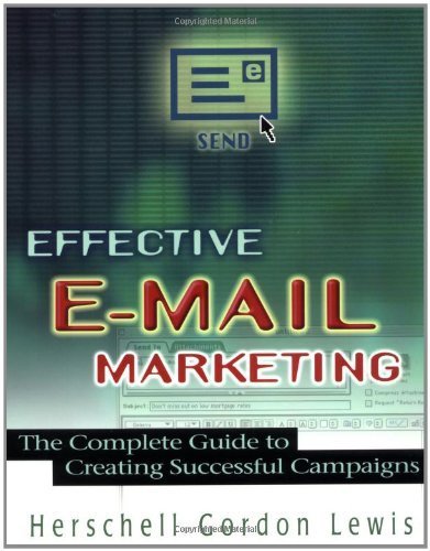 Effective E-Mail Marketing: The Complete Guide to Creating Successful Campaigns 1st edition