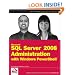 Microsoft SQL Server 2008 Administration with Windows PowerShell