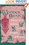 Wonder Beasts: Tales and Lore of the Phoenix, the Griffin, the Unicorn, and the Dragon