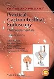 Cotton and Williams' practical gastrointestinal endoscopy : The Fundamentals