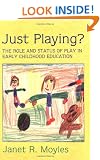 Just Playing?: Role and Status of Play in Early Childhood Education